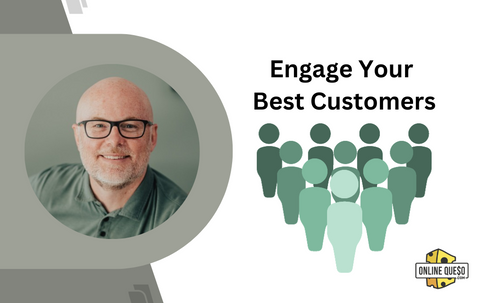 Engage Your Best Customers