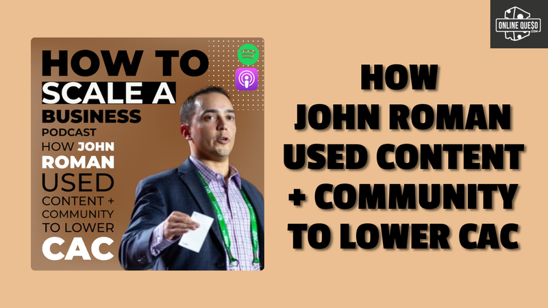 How John Roman Used Content + Community to Lower CAC