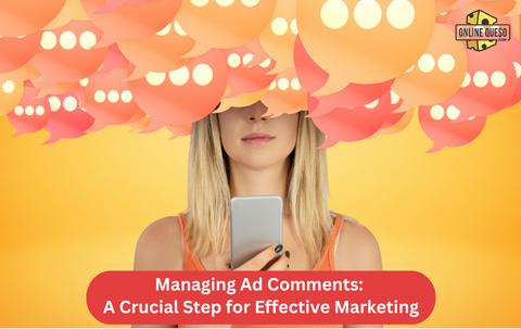 Managing Ad Comments: A Crucial Step for Effective Marketing