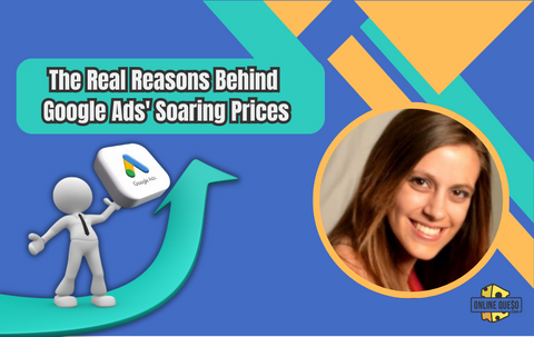 The Real Reasons Behind Google Ads' Soaring Prices