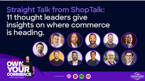 Straight Talk from ShopTalk: 11 thought leaders give insight on where commerce is heading.