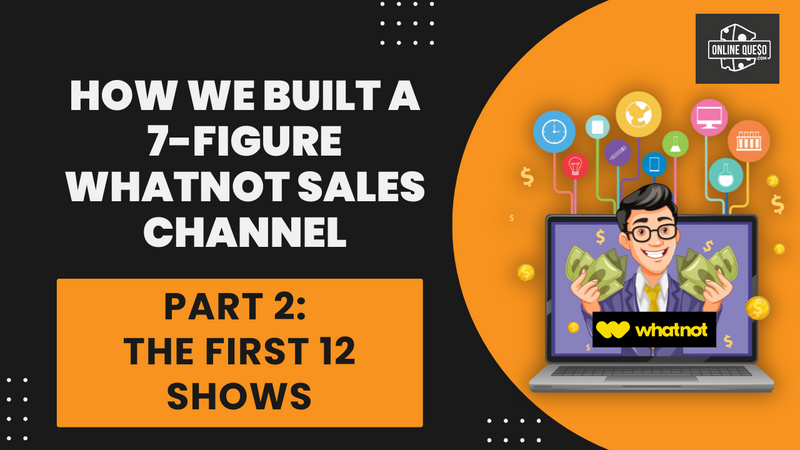 How We Built a 7-Figure Whatnot Sales Channel: The First 12 Shows That Changed Everything