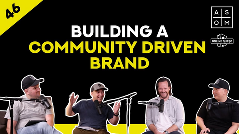 EP 46: Building a Community Driven Brand: From Customers to Evangelists