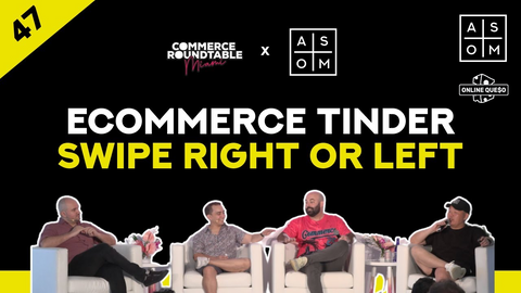 EP 47: eCommerce Tinder Swipe Right or Left: Social Commerce, Tariffs, Organic Traffic, and AI