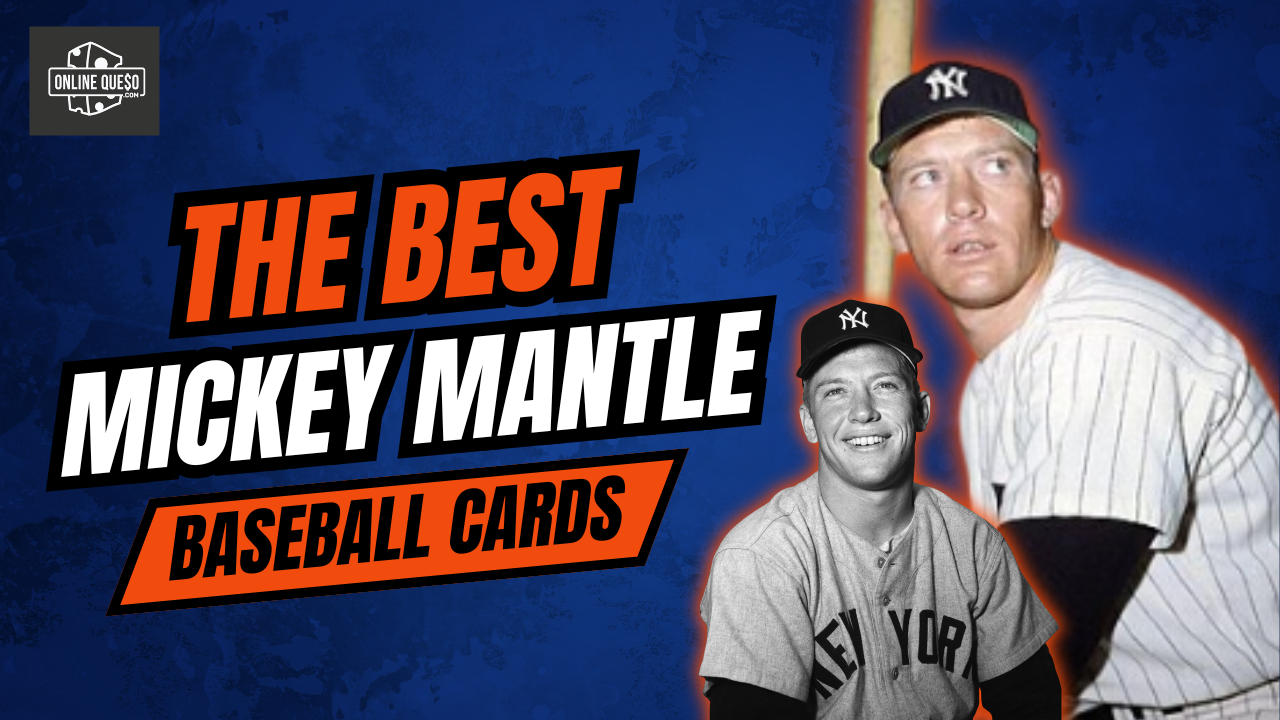 The Best Mickey Mantle Baseball Cards