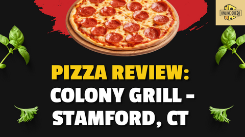 Pizza Review: Colony Grill - Stamford, CT | Online Queso Score 8.5