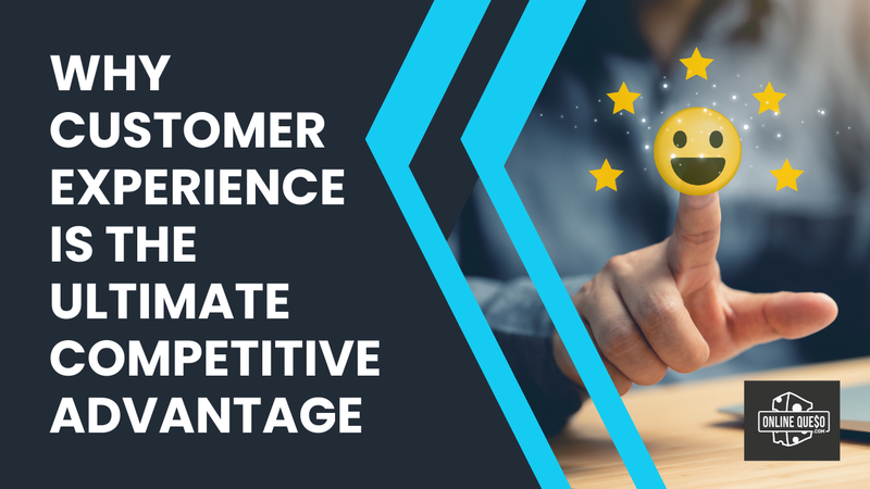 Why Customer Experience Is the Ultimate Competitive Advantage