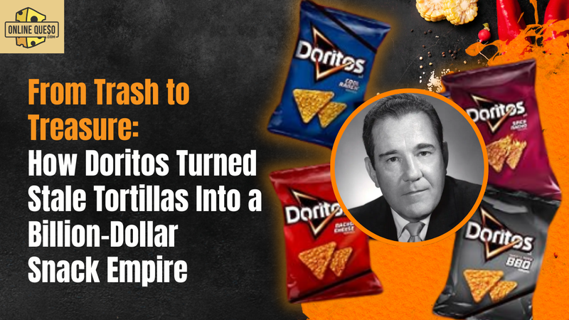 From Trash to Treasure: How Doritos Turned Stale Tortillas Into a Billion-Dollar Snack Empire