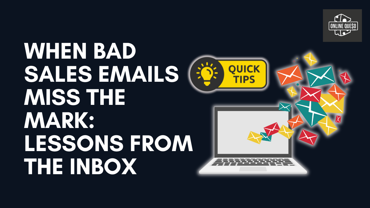 When Bad Sales Emails Miss the Mark: Lessons from the Inbox – Online Queso