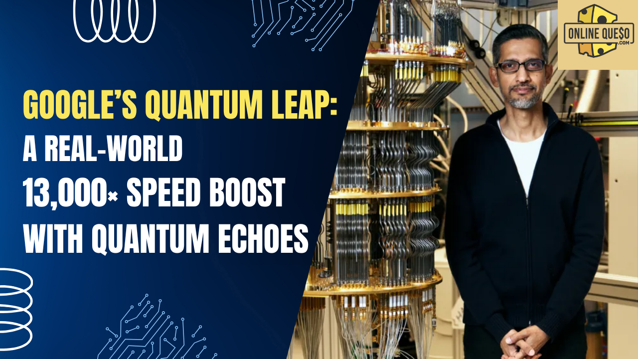 Google’s Quantum Leap: A Real-World 13,000× Speed Boost with Quantum Echoes