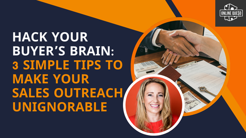 Hack Your Buyer’s Brain: 3 Simple Tips to Make Your Sales Outreach Unignorable