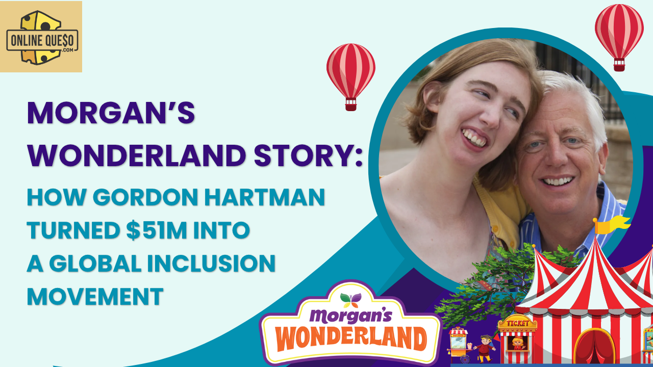 Morgan’s Wonderland Story: How Gordon Hartman Turned $51M Into a Global Inclusion Movement