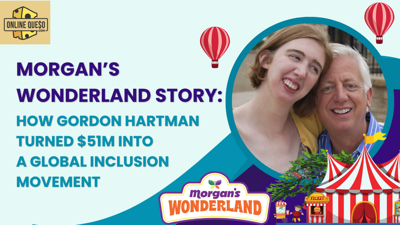 Morgan’s Wonderland Story: How Gordon Hartman Turned $51M Into a Global Inclusion Movement