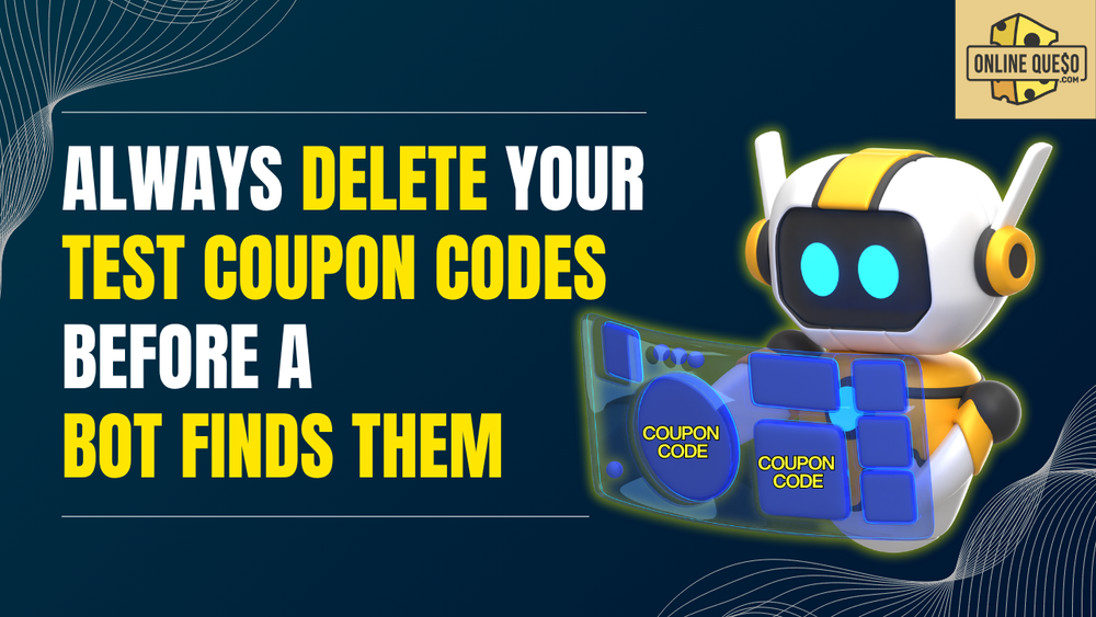 Always Delete Your Test Coupon Codes Before a Bot Finds Them