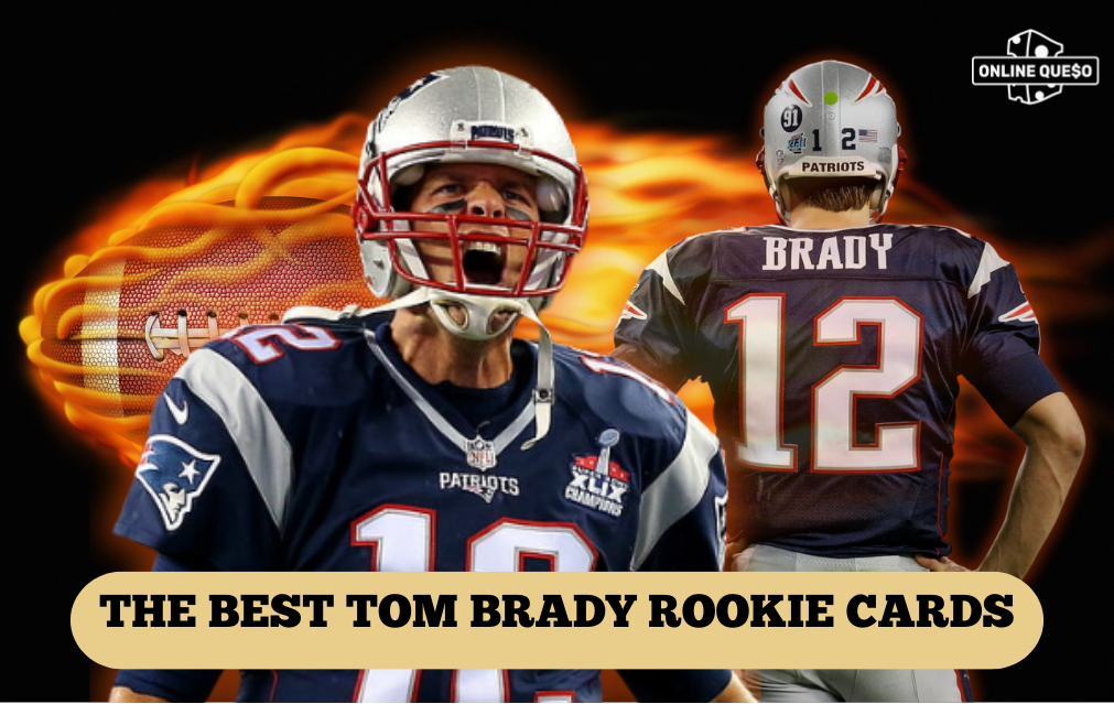 The Best Tom Brady Rookie Cards