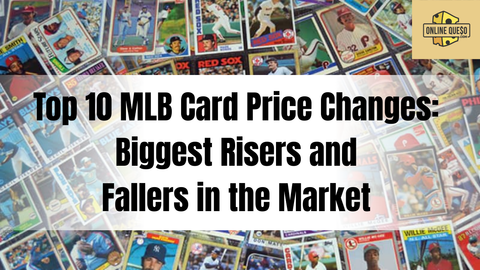 Top 10 MLB Card Price Changes: Biggest Risers and Fallers in the Market
