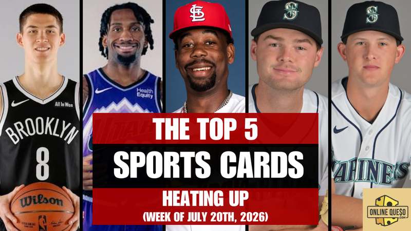 Top 5 Sports Cards Heating Up (Week of July 20th, 2026)
