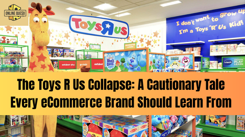 The Toys R Us Collapse: A Cautionary Tale Every eCommerce Brand Should Learn From