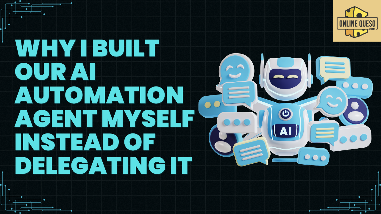 Why I Built Our AI Automation Agent Myself Instead of Delegating It